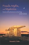 Frauds, Myths, and Mysteries: Science and Pseudoscience in Archaeology