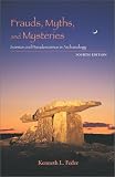 Frauds, Myths, and Mysteries: Science and Pseudoscience in Archaeology