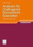 Produkt-Bild: Analysen f&uuml;r Chalkogenid-D&uuml;nnschicht-Solarzellen: Theorie und Experimente