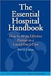The Essential Hospital Handbook: How to Be an Effective Partner in a Loved One's Care