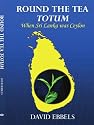 Round the Tea Totum: When Sri Lanka Was Ceylon