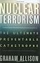 Nuclear Terrorism: The Ultimate Preventable Catastrophe