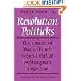 Revolution Politicks: The Career of Daniel Finch Second Earl of Nottingham 1647-1730