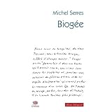 Biog�e : Mer et fleuve, Terre et monts, Trois volcans, Vents et m�t�ores, Faune et flore, Rencontres, Amourspar Michel Serres