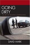 Going Dirty: The Art of Negative Campaigning