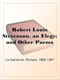  : Robert Louis Stevenson, an Elegy; and Other Poems