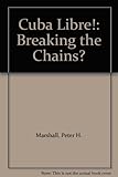 Cuba libre : breaking the chains?