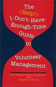 The (Help!) I-Don'T-Have-Enough-Time Guide to Volunteer Management