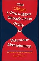 The (Help!) I-Don't-Have-Enough-Time Guide to Volunteer Management