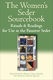 The Women s Seder Sourcebook: Rituals and Readings for Use at the Passover Seder