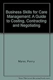Business skills for care management : a guide to costing, contracting and negotiating