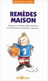 Livres Naturopathie - Remèdes maisons : Préparer soi-même huiles macérées, vins médicinaux, pommades, onguents...