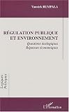 R�gulation publique et environnement. Questions �cologiques R�ponses �conomiques
