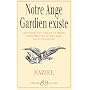 Notre ange gardien existe : Conna�tre son nom et sa pri�re pour b�n�ficier de son aide toute-puissante, amour, sant�, argent, travail, intelligence, sagesse