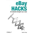 eBay Hacks: 100 Industrial-Strength Tips and Tools, First... by David A. Karp