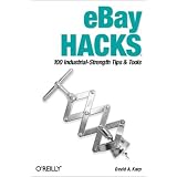 eBay Hacks: 100 Industrial-Strength Tips and Tools, First Edition