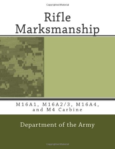 Rifle Marksmanship: M16A1, M16A2/3, M16A4, and M4 Carbine