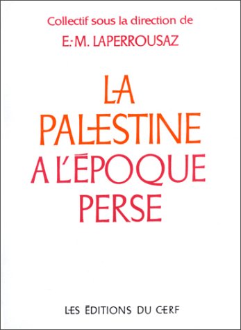 La Palestine a l'epoque perse (Etudes annexes de la Bible de Jerusalem) under Palestine in The Books Store