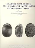 Scarabs, Scaraboids, Seals, and Seal Impressions from Medinet Habu (University of Chicago Oriental Institute Publications)