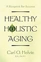 Healthy Holistic Aging; A Blueprint for Success