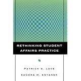 Rethinking Student Affairs Practice (Jossey-Bass Higher and Adult Education Series)