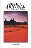 Desert Survival Tips, Tricks, & Skills