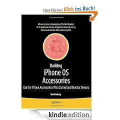 Building iPhone OS Accessories: Use the iPhone Accessories API to Control and Monitor Devices (Books for Professionals by Professionals)