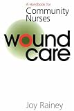 Wound Care: A Handbook for Community Nurses (Handbook For Community Nurses Series)