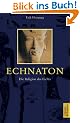Echnaton : die Religion des Lichtes.