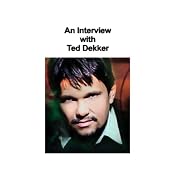An Interview with Ted Dekker | [Ted Dekker]
