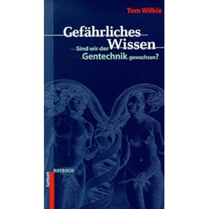 Gefährliches Wissen: Sind wir der Gentechnik gewachsen?