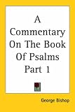A Commentary On The Book Of Psalms Part 1