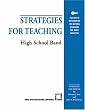 Strategies for Teaching High School Band (Strategies for Teaching Series)