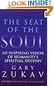 The Seat Of The Soul: An Inspiring Vision of Humanity's Spiritual Destiny
