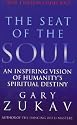 The Seat of the Soul: Inspiring Vision of Humanity's Spiritual Destiny