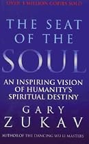 The Seat of the Soul: Inspiring Vision of Humanity's Spiritual Destiny