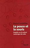 Le pouce et la souris : Enquête sur la culture numérique des ados