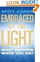 Embraced By The Light: What Happens When You Die?