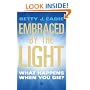 Embraced by the Light: What Happens When You Die?