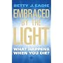 Embraced by the Light: What Happens When You Die?