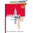 Click here to buy CENTREX or PBX: The Impact of Internet Protocol by  John R. Abrahams and Mauro Lollo.