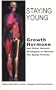 Staying Young: Growth Hormone and Other Natural Strategies to Reverse the Aging Process