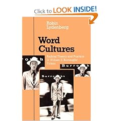 Word Cultures: Radical Theory and Practice in William S. Burroughs' Fiction