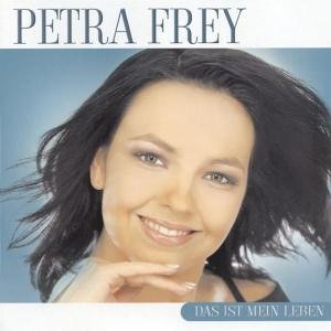 Petra Frey - Das Ist Mein Leben - Zortam Music