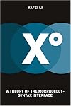 Xo: A THEORY OF THE MORPHOLOGY-SYNTAX INTERACE.