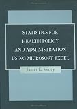 Statistics for Health Policy and Administration Using Microsoft Excel