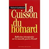 La Cuisson du Homard : R�flexion intempestive sur la nouvelle guerre d'Isra�lpar Michel Gurfinkiel