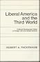 Liberal America and the Third World: Political Development Ideas in Foreign Aid and Social Science