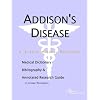 Addison's Disease - A Medical Dictionary, Bibliography, and Annotated Research Guide to Internet References