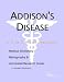 Addison's Disease - A Medical Dictionary, Bibliography, and Annotated Research Guide to Internet References